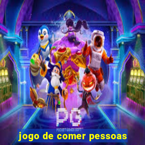 jogo de comer pessoas